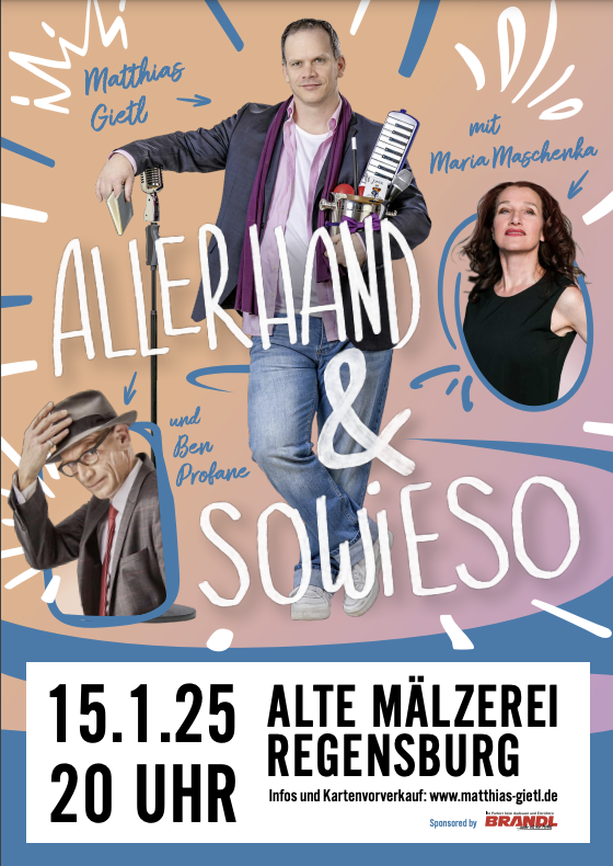 Allerhand & Sowieso, Mixed Show von Matthias Gietl und den Gästen Maria Maschenka und Ben Profane in der Alten Mälzerei in Regensburg